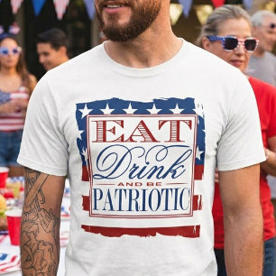 Iss, trink & sei patriotisch 4. Juli T-Shirt