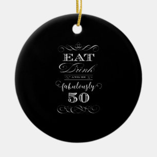 Iss, trink und feiere ein fantastisch Fünfzigsten Keramikornament