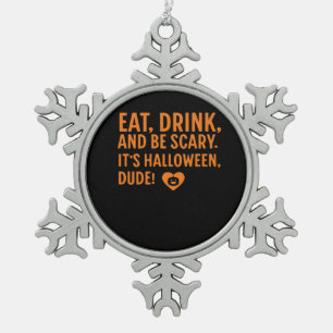 Iss, trink und sei gruselig, es ist Halloween, Her Schneeflocken Zinn-Ornament