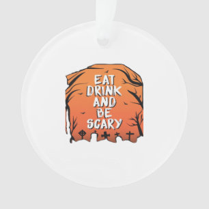 Iss Trink Und Sei Gruselig Halloween Design Kreati Ornament