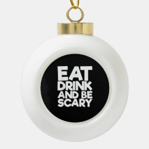 Iss, trink und sei gruselig Halloween Retro Klassi Keramik Kugel-Ornament