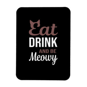 Iss, trink und sei meowy - kreativer Stil Magnet