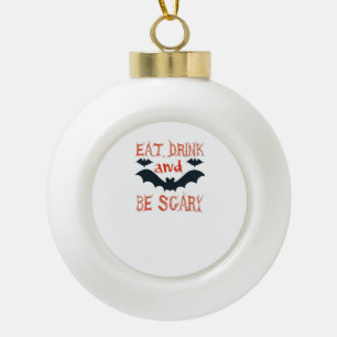 Iss Trinke Und Sei Gruselig Halloween Fledermäuse  Keramik Kugel-Ornament