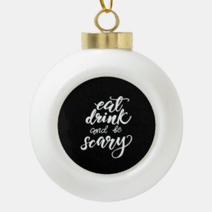 Iss trinke und sei lustig gruseliger Halloween Vin Keramik Kugel-Ornament