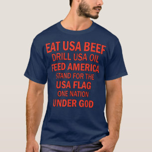 Iss Usa Rindfleisch Usa Öl bohren Amerika ernähren T-Shirt