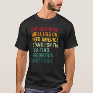 Iss Usa Rindfleisch Usa Öl bohren Amerika füttern  T-Shirt
