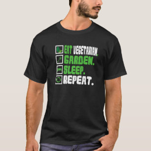 Iss Vegetarisch Garten Schlaf Wiederholen Vegan T-Shirt