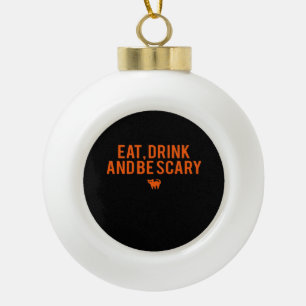 Issen, Trinken und Gruselig Halloween Fan Text Kun Keramik Kugel-Ornament