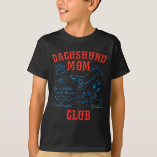 Ist Dachshund Mom Club Leben Besser T-Shirt