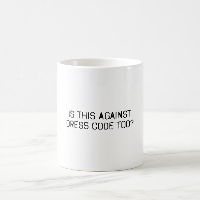 Ist das auch gegen Kleidercode Kaffeetasse (Mittel)