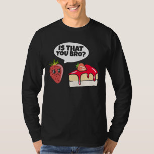 Ist das, dass Sie Bro Strawberry Cake Vater Birthd T-Shirt