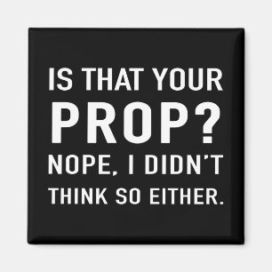 "Ist das deine Requisite? Nope" Funny Bühne Manag Magnet