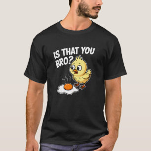 Ist das du Bro Huhn Chicken Fried Ei Lustig T-Shirt