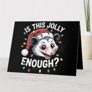 Ist das fröhlich genug? Weihnachtsopossum sarkasti Karte