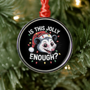 Ist das fröhlich genug? Weihnachtsopossum sarkasti Ornament Aus Metall