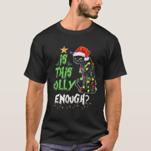 Ist das genug Jolly Grumpy Santa Cat Merry T-Shirt