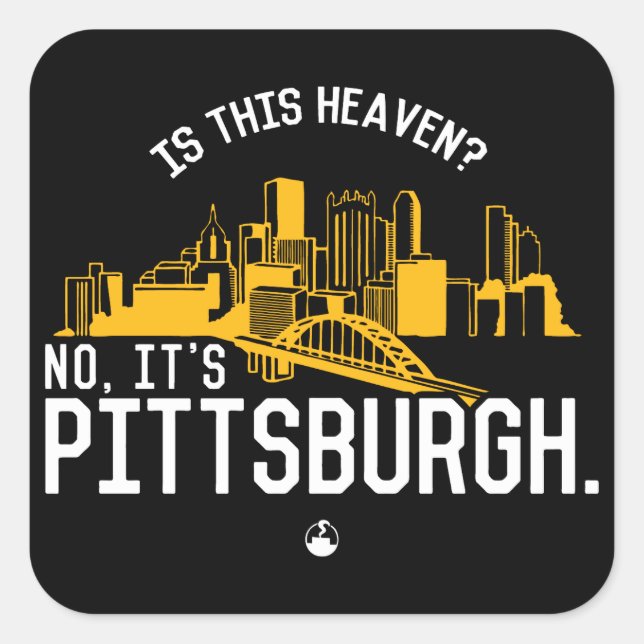 Ist das hier der Himmel? Nein, es ist Pittsburgh. Quadratischer Aufkleber (Vorderseite)