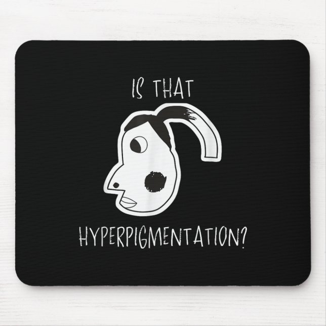Ist das Hyperpigmentierung Meme Funny Art Design T Mousepad (Vorne)
