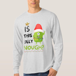 Ist das Jolly genug, Weihnachts-Grinch T-Shirt