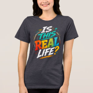 Ist das wirklich das Leben? Farbige Retro-Typogr Tri-Blend Shirt