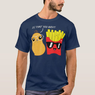 Ist, dass du Funny Pommes Pommes frites Kartoffelc T-Shirt