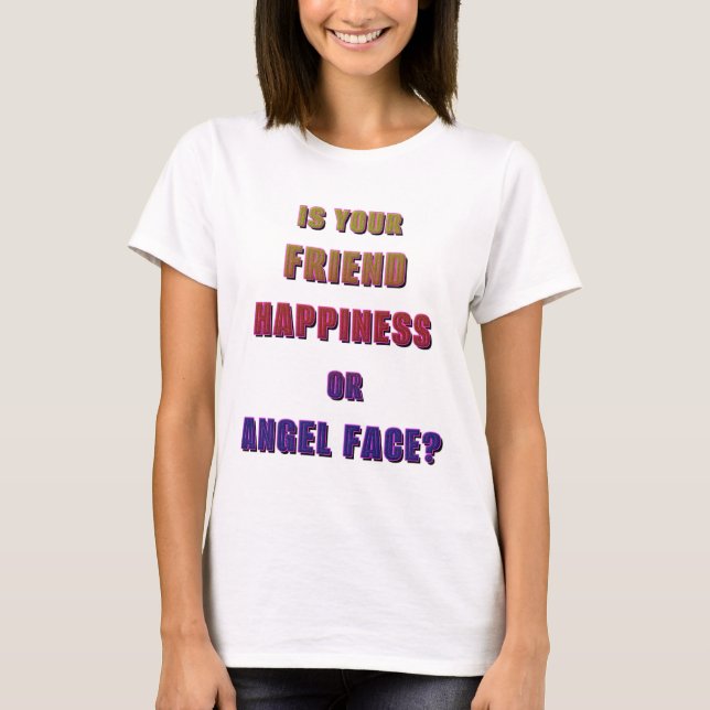 Ist dein Freund Glück oder Angel Gesicht? 3 T-Shirt (Vorderseite)