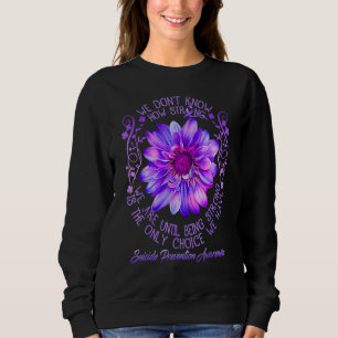 Ist die einzige Wahl, die wir haben, um Suizidpräv Sweatshirt