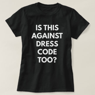 Ist dieses gegen Kleiderordnung auch? (der T - T-Shirt