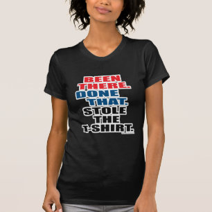 Ist dort getan, dass gestohlen es lustige Slogan T-Shirt