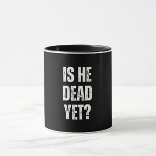 Ist er noch tot tasse