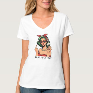 Ist er schon tot Frauen T-Shirt