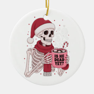 Ist er schon tot Lustiger Skelett Weihnachten Dunk Keramik Ornament