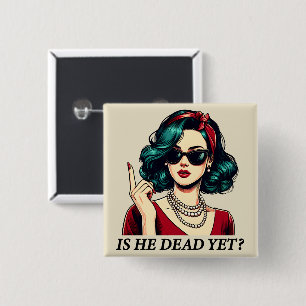 Ist er schon tot Lustiger Spruch Dunkler Humor Vin Button