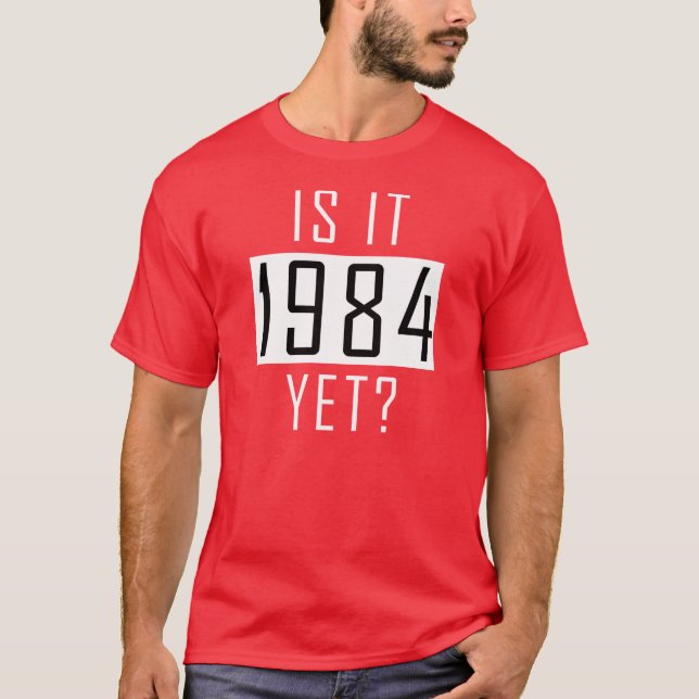 Ist es 1984 schon? T-Shirt (Vorderseite)