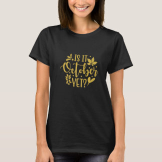 Ist es bereits Oktober T-Shirt