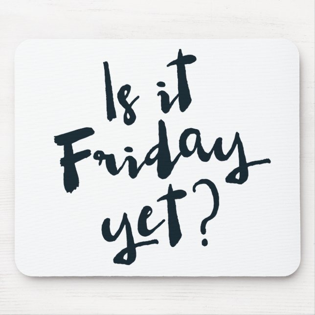 Ist es Freitag schon? mousepad (Vorne)