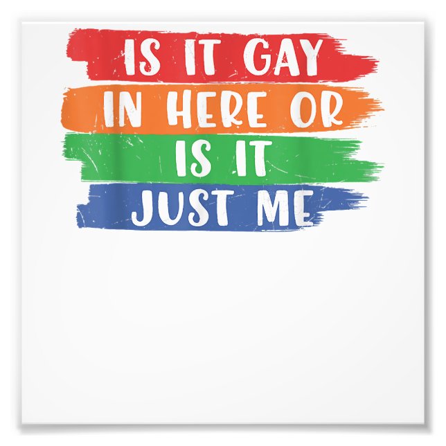 Ist es hier schwul oder ist es nur ich lesbischer  fotodruck (Vorne)