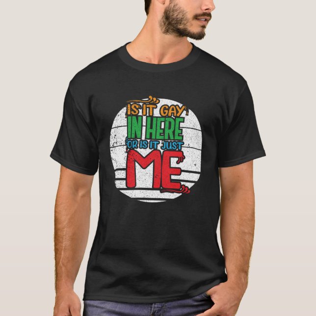 Ist es hier schwul oder nur ich Gay Pride? T-Shirt (Vorderseite)