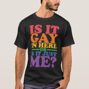 Ist es hier schwul oder nur ich - Gay Pride T-Shirt