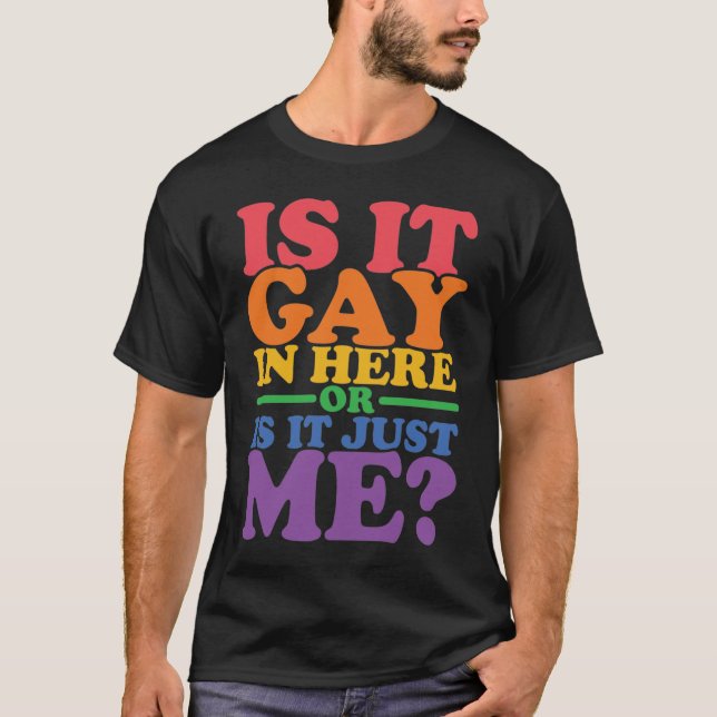Ist es hier schwul oder nur ich - Gay Pride T-Shirt (Vorderseite)