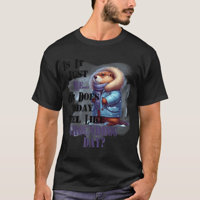 Ist es ich oder fühlt sich heute wie der Murmeltie T-Shirt (Vorderseite)