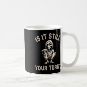 Ist es immer noch dein Zug Lustige Skeleton Gamer Kaffeetasse