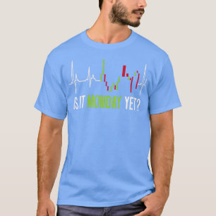 Ist es Montag noch Börsenhändler Forex Trading T-Shirt