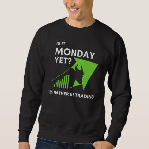 Ist es Montag noch, ich handele eher an der Börse? Sweatshirt
