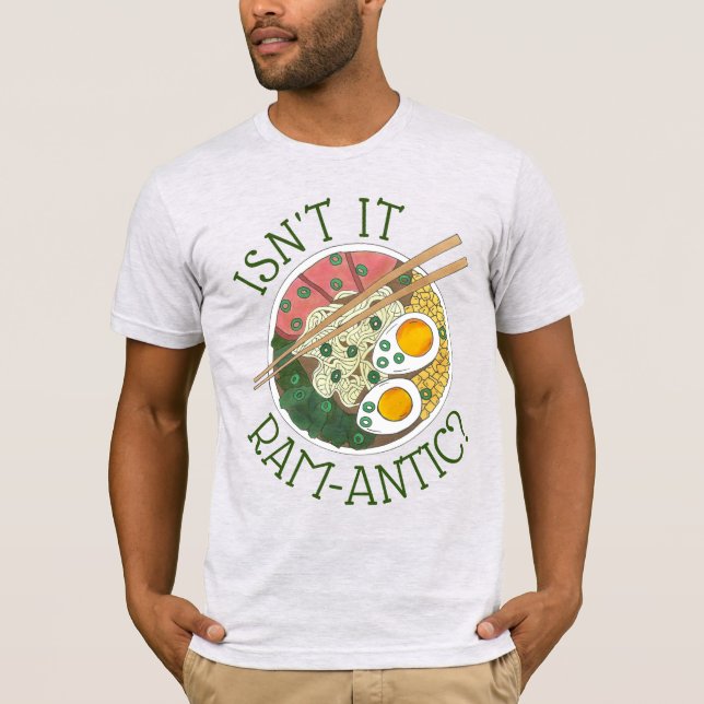 Ist es nicht Ram-Antic (romantisch) Ramen Noodles  T-Shirt (Vorderseite)