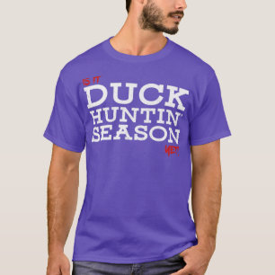 Ist es noch Entenjagd? T-Shirt