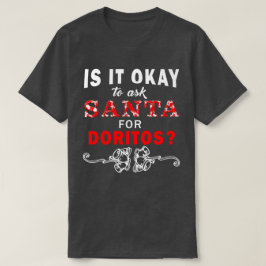 Ist es okay, Sankt für Doritos T-Shirt zu fragen