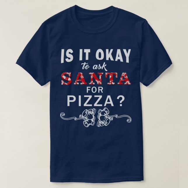 Ist es okay, Sankt für Pizza-Weihnachtst-shirt zu T-Shirt (Design vorne)