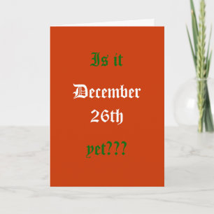 Ist es schon, am 26. Dezember?? Feiertagskarte