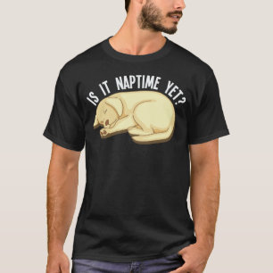 Ist es schon Zeit fur ein Nickerchen Labrador Re T-Shirt